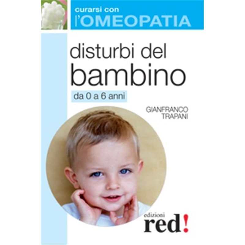 Curarsi con l'Omeopatia - Disturbi del bambino bSCONTO PROMOZIONALE FINO AD ESAURIMENTO SCORTE/b